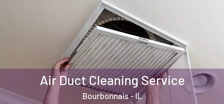 Air Duct Cleaning Service Bourbonnais - IL