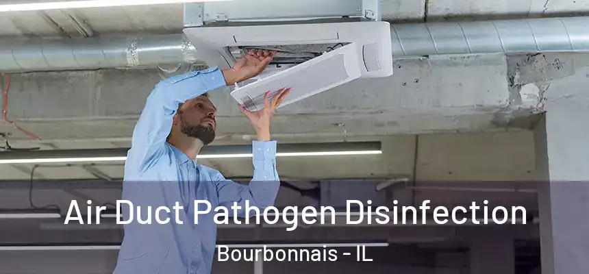  Air Duct Pathogen Disinfection Bourbonnais - IL
