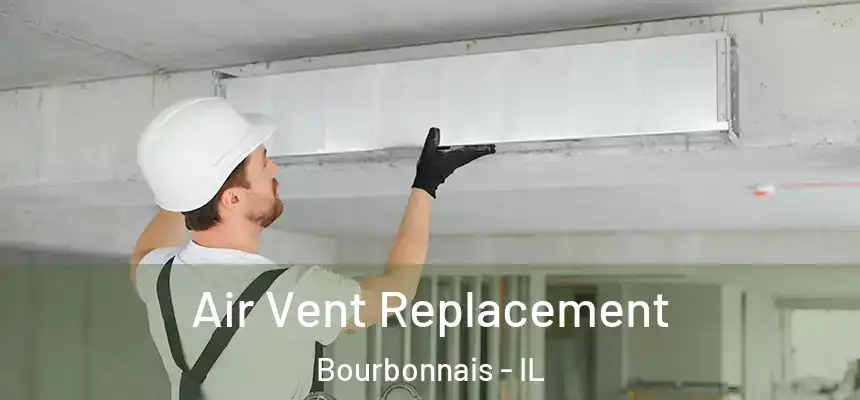 Air Vent Replacement Bourbonnais - IL