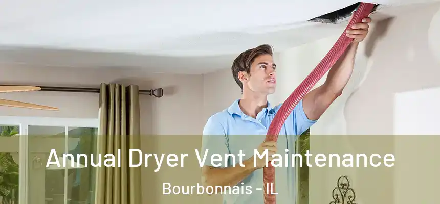  Annual Dryer Vent Maintenance Bourbonnais - IL