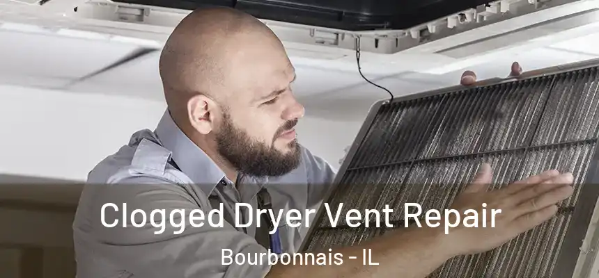  Clogged Dryer Vent Repair Bourbonnais - IL