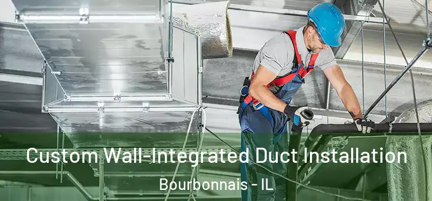  Custom Wall-Integrated Duct Installation Bourbonnais - IL