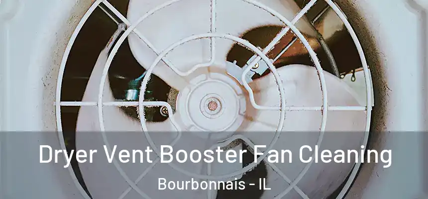 Dryer Vent Booster Fan Cleaning Bourbonnais - IL