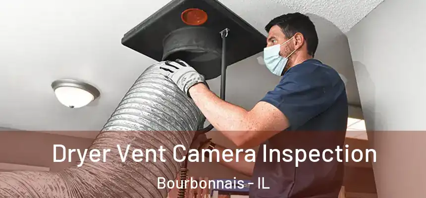 Dryer Vent Camera Inspection Bourbonnais - IL