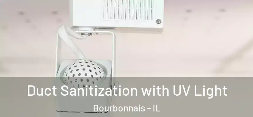 Duct Sanitization with UV Light Bourbonnais - IL