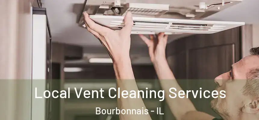Local Vent Cleaning Services Bourbonnais - IL