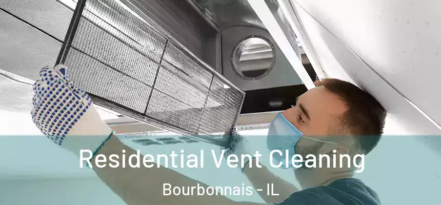 Residential Vent Cleaning Bourbonnais - IL