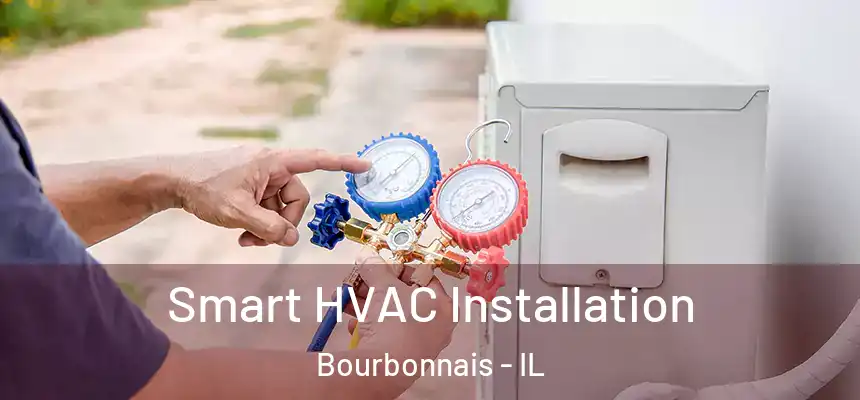 Smart HVAC Installation Bourbonnais - IL
