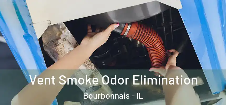  Vent Smoke Odor Elimination Bourbonnais - IL
