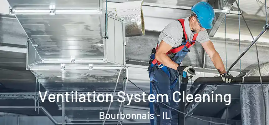 Ventilation System Cleaning Bourbonnais - IL